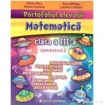 Portofoliul elevului. Matematica. Clasa a 3-a. Semestrul 2 - Elena Nica