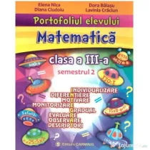 Portofoliul elevului. Matematica. Clasa a 3-a. Semestrul 2 - Elena Nica