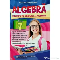 Algebra, clasa a 7-a Culegere de exercitii si probleme - Nicolae Ivaschescu