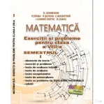 Matematica. Exercitii si probleme pentru clasa a 8-a semestrul 1 - Delia Schneider