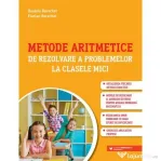 Metode aritmetice de rezolvare a problemelor la clasele mici - Daniela Berechet, Florin Berechet