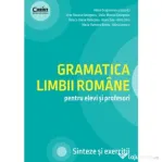 Gramatica limbii romane pentru elevi si profesori. Sinteze si exercitii - Adina Dragomirescu