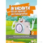 In vacanta cu un aparat de fotografiat. Clasa a 2-a