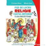 Fise de lucru. Religie cultul ortodox. Pentru clasa pregatitoare - Cristian Alexa, Mirela Sova