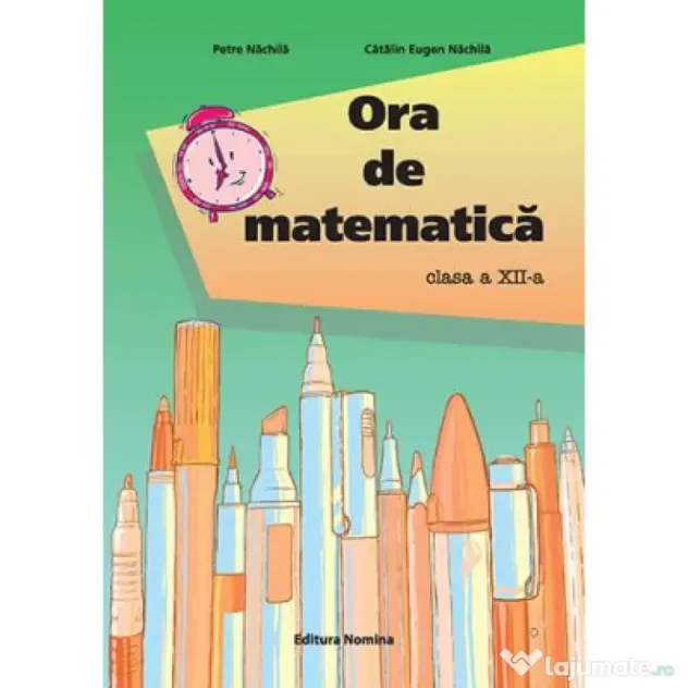 Ora de matematica clasa a 12-a - Petre Nachila