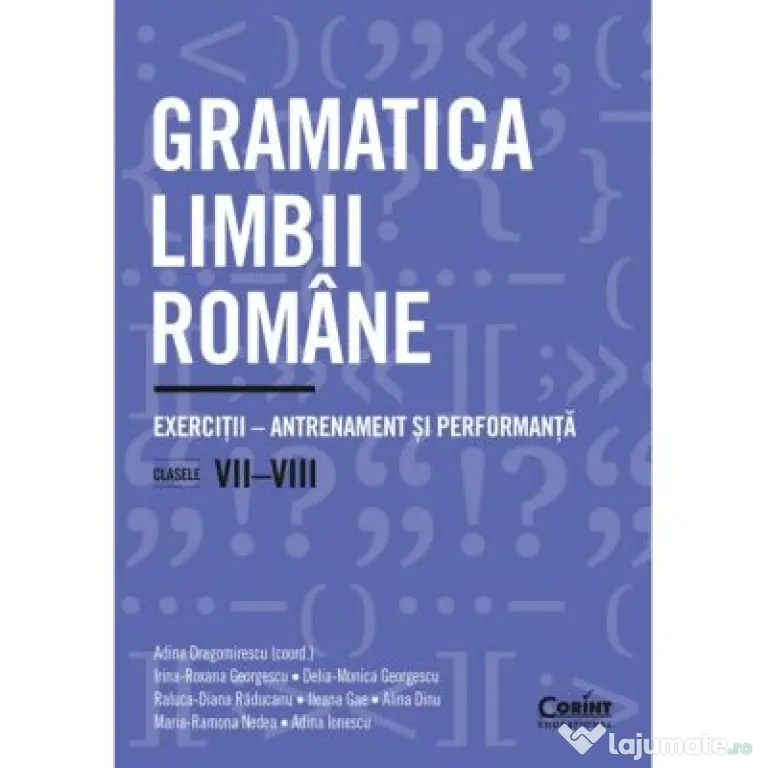 Gramatica limbii romane. Exercitii. Antrenament si performanta. Clasele 7-8 - Adina Dragomirescu