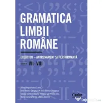 Gramatica limbii romane. Exercitii. Antrenament si performanta. Clasele 7-8 - Adina Dragomirescu