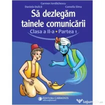 Sa dezlegam tainele comunicarii. Clasa a 2-a. partea 1. L2ED1 - Carmen Iordachescu