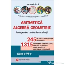 Aritmetica. Agebra. Geometrie. Olimpiade, concursuri si centre de excelenta clasa a 6-a - Artur Balauca