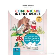 Comunicare in limba romana clasa 1. Culegere de texte, exercitii aplicative si teste de evaluare - Tudora Pitila