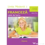 Limba moderna 2 Franceza. Caiet de lucru pentru clasa a 6-a - Claudia Dobre