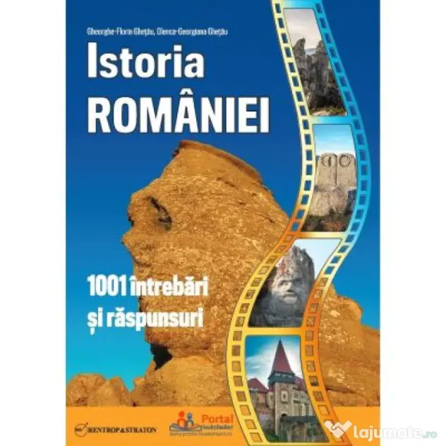 Istoria Romaniei. 1001 intrebari si raspunsuri - Gheorghe Florin Ghetau