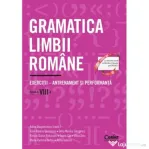 Gramatica limbii romane. Exercitii - antrenament si performanta. Clasa a 8-a - Adina Dragomirescu