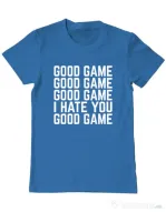Tricou personalizat barbat Good Game - I Hate You Albastru azuriu