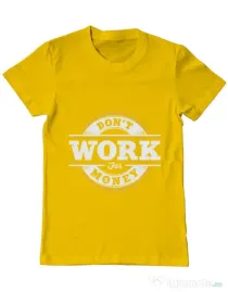 Tricou ADLER barbat Dont work for money Galben