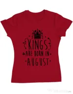 Tricou ADLER dama Kings are born in August Rosu