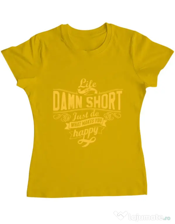 Tricou ADLER dama Life is so damn short Galben