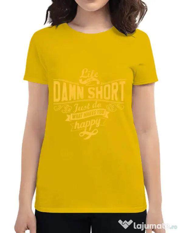 Tricou ADLER dama Life is so damn short Galben