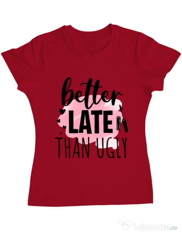 Tricou ADLER dama Better late than ugly Rosu