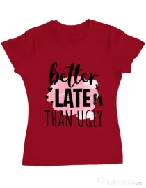 Tricou ADLER dama Better late than ugly Rosu