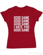 Tricou personalizat dama Good Game - I Hate You Rosu