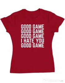 Tricou personalizat dama Good Game - I Hate You Rosu