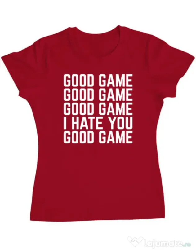 Tricou personalizat dama Good Game - I Hate You Rosu