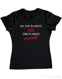Tricou personalizat dama Nu Tine In Minte Zile Negru