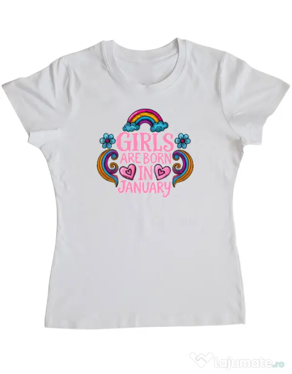 Tricou personalizat dama Girls are born in ianuary 2 Alb