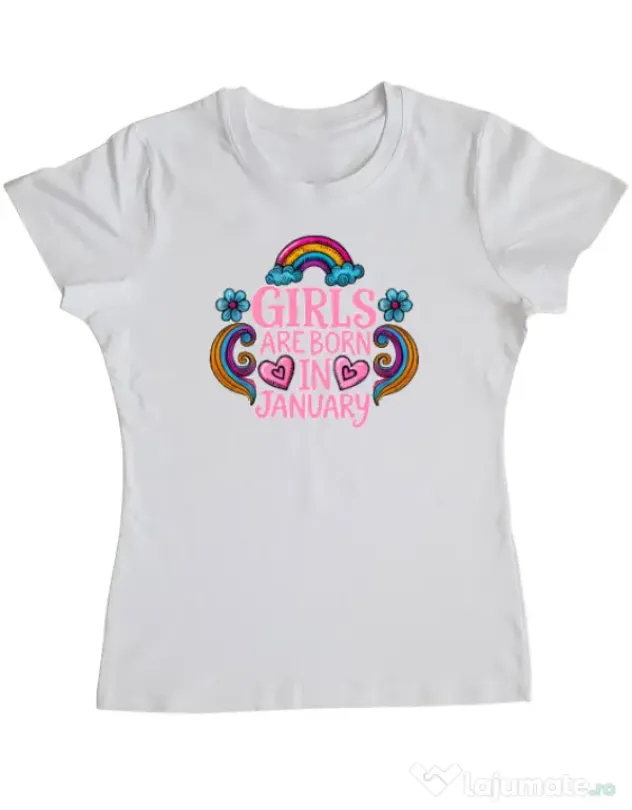 Tricou personalizat dama Girls are born in ianuary 2 Alb