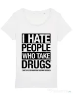 Tricou STANLEY STELLA dama I hate people who take drugs Alb