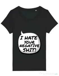 Tricou STANLEY STELLA dama I hate your negative shit Negru