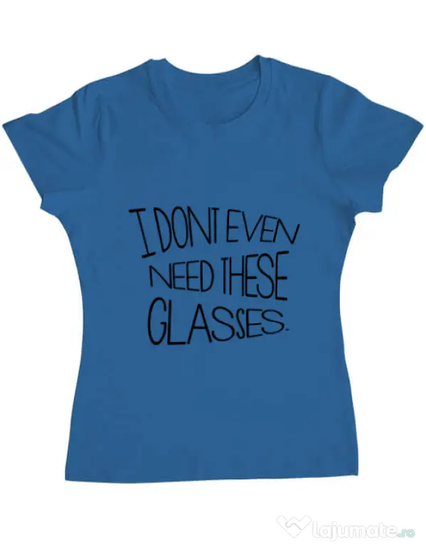 Tricou ADLER dama I dont need glasses Albastru azuriu
