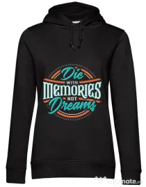 Hoodie dama cu gluga Die With Memories Not Dreams Negru