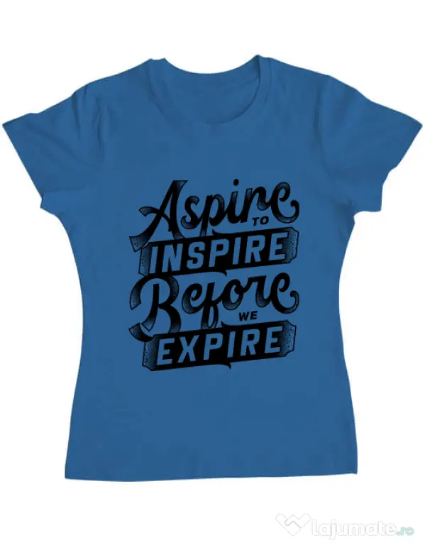 Tricou ADLER dama Aspire To Inspire Before We Expire Albastru azuriu