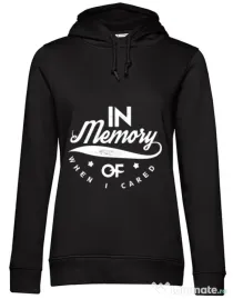 Hoodie dama cu gluga In memory of when I cared Negru