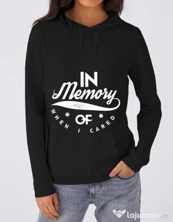 Hoodie dama cu gluga In memory of when I cared Negru