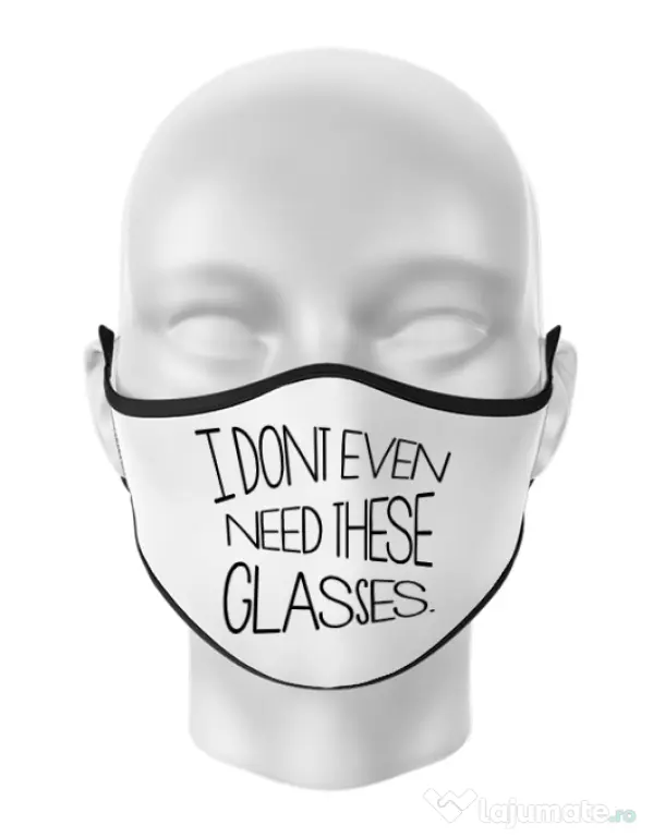 Masca personalizata reutilizabila I dont need glasses Alb