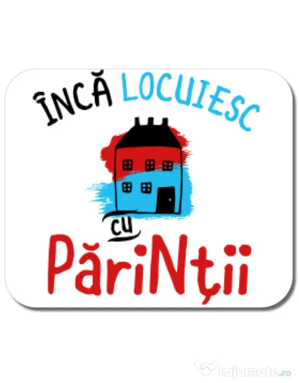 Mousepad personalizat Inca locuiesc cu parintii Alb