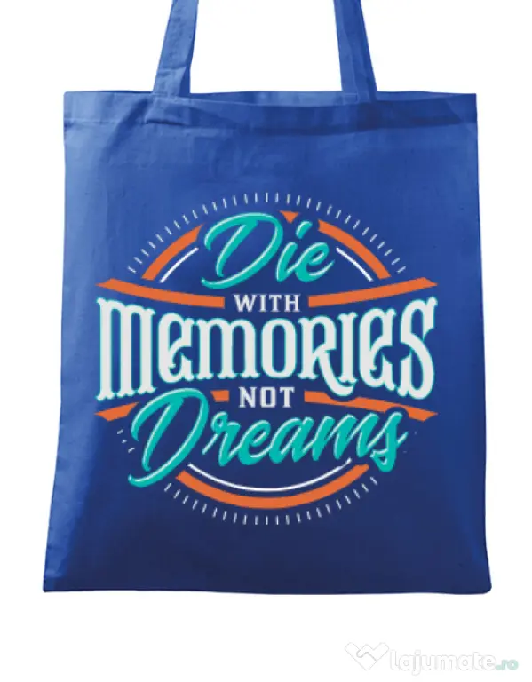Sacosa din panza Die With Memories Not Dreams Albastru regal