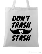 Sacosa din panza Do not trash the stash Alb