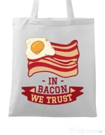 Sacosa din panza In bacon we trust Alb