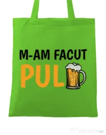 Sacosa din panza M-am facut pulbere Verde mar