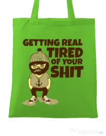 Sacosa din panza Tired of your shit Verde mar