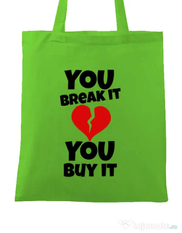 Sacosa din panza You break it , you buy it Verde mar