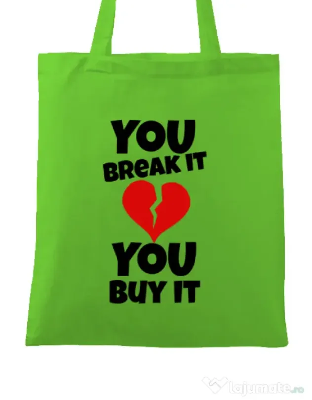 Sacosa din panza You break it , you buy it Verde mar
