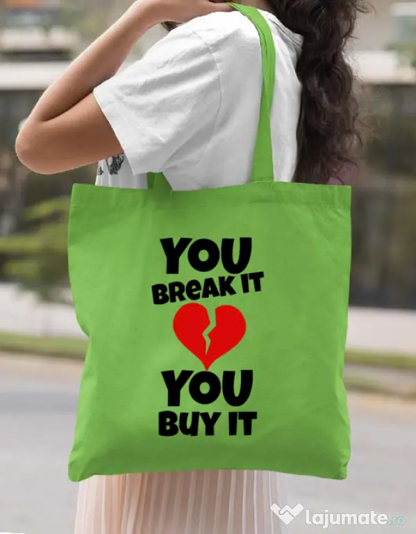 Sacosa din panza You break it , you buy it Verde mar