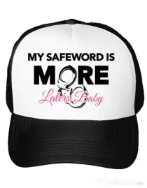Sapca personalizata My safeword is more Alb