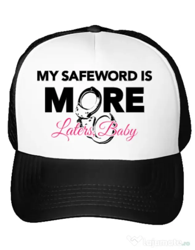 Sapca personalizata My safeword is more Alb