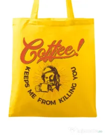 Sacosa din panza Coffee keeps me from killing you Galben
